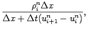 $\displaystyle \frac{\rho _{i}^{n}\Delta x}{\Delta x + \Delta t
(u_{i+1}^{n} - u_{i}^{n})},$