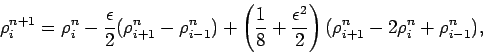 \begin{displaymath}
\rho _{i}^{n+1} = \rho _{i}^{n} - \frac{\epsilon }{2}
(\rh...
...{2}\right)
(\rho _{i+1}^{n}-2\rho _{i}^{n}+\rho _{i-1}^{n}),
\end{displaymath}