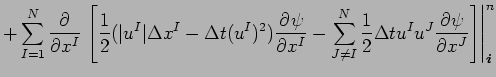 $\displaystyle + \sum _{I=1}^{N}\DP{}{x^{I}}\left.\left[\frac{1}{2}
(\vert u^{I}...
...c{1}{2}\Delta t u^{I}u^{J}
\DP{\psi }{x^{J}}\right]\right\vert _{\Dvect{i}}^{n}$