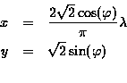\begin{eqnarray*}x & = & \frac{2\sqrt{2} \cos (\varphi)}{\pi} \lambda \\y & = & \sqrt{2} \sin (\varphi) \\\end{eqnarray*}