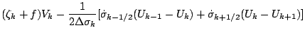 $\displaystyle ( \zeta_k + f ) V_k
- \frac{1}{2 \Delta \sigma_k}
[ \dot{\sigma}_{k-1/2} ( U_{k-1} - U_k )
+ \dot{\sigma}_{k+1/2} ( U_k - U_{k+1} ) ]$