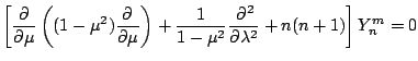 $\displaystyle \left[
\DP{}{\mu} \left( (1-\mu^2) \DP{}{\mu} \right)
+ \frac{1}{1-\mu^2} \DP[2]{}{\lambda}
+ n(n+1)
\right] Y_n^m =0$