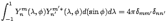$\displaystyle \int_{-1}^1 Y_n^m(\lambda, \phi)
Y_{n'}^{m'*} (\lambda, \phi)
d (\sin \phi) d \lambda
= 4 \pi \delta_{mm'} \delta_{nn'}$