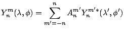 $\displaystyle Y^m_n(\lambda, \phi)
= \sum_{m'=-n}^{n} A_n^{m'} Y^{m'*}_n(\lambda',\phi')$
