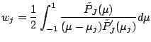 ${\displaystyle w_j
= \frac{1}{2} \int_{-1}^1
\frac{\tilde{P}_J(\mu)}
{(\mu-\mu_j)\tilde{P}^{'}_J(\mu_j)} d \mu
}$