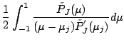 $\displaystyle \frac{1}{2} \int_{-1}^1
\frac{\tilde{P}_J(\mu)}
{(\mu-\mu_j) \tilde{P}^{'}_J(\mu_j)}
d \mu$