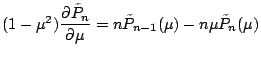 $\displaystyle (1-\mu^2) \DP{\tilde{P}_n}{\mu}
= n \tilde{P}_{n-1}(\mu) - n \mu \tilde{P}_n(\mu)$