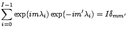 $\displaystyle \sum_{i=0}^{I-1}
\exp(i m \lambda_i) \exp(-i m' \lambda_i)
= I \delta_{mm'}$
