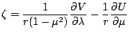 $\displaystyle \zeta = \frac{1}{r(1-\mu^2)} \DP{V}{\lambda}
- \frac{1}{r} \DP{U}{\mu}$