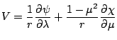 $\displaystyle V = \frac{1}{r} \DP{\psi}{\lambda}
+ \frac{1-\mu^2}{r} \DP{\chi}{\mu}$