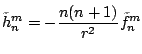 $\displaystyle \tilde{h}_n^m = -\frac{n(n+1)}{r^2} \tilde{f}_n^m$
