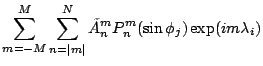 $\displaystyle \sum_{m=-M}^M \sum_{n=\vert m\vert}^N
\tilde{A}_n^m P_n^{m}(\sin \phi_j)
\exp(im \lambda_i)$