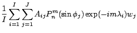 $\displaystyle \frac{1}{I}
\sum_{i=1}^I \sum_{j=1}^J
A_{ij} P_n^{m}(\sin \phi_j)
\exp(-im \lambda_i) w_j$