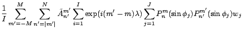 $\displaystyle \frac{1}{I} \sum_{m'=-M}^{M} \sum_{n'=\vert m'\vert}^N
\tilde{A}_...
...i(m'-m) \lambda)
\sum_{j=1}^J
P_n^{m}(\sin \phi_j)
P_{n'}^{m'}(\sin \phi_j) w_j$