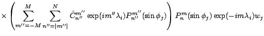 $\displaystyle \vspace{4cm}
\times
\left( \sum_{m''=-M}^{M} \sum_{n''=\vert m''\...
...P_{n''}^{m''}(\sin \phi_j)
\right)
P_n^{m}(\sin \phi_j) \exp(-im \lambda_i) w_j$