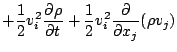 $\displaystyle + \frac{1}{2} v_i^2 \DP{\rho}{t}
+ \frac{1}{2} v_i^2 \DP{}{x_j} ( \rho v_j )$