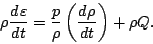 \begin{displaymath}
\rho \DD{\varepsilon}{t}
= \frac{p}{\rho} \left( \DD{\rho}{t} \right)
+ \rho Q.
\end{displaymath}