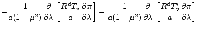 $\displaystyle - \frac{1}{a (1-\mu^2)} \DP{}{\lambda}
\left[ \frac{R^d \bar{T}_v...
...a (1-\mu^2)} \DP{}{\lambda}
\left[ \frac{R^d T'_v}{a} \DP{\pi}{\lambda} \right]$