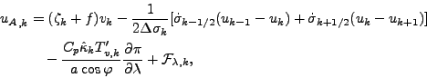 \begin{align*}\begin{split}{u_A}_{,k} & = ( \zeta_k + f ) v_k - \frac{1}{2 \Delt...
...\cos \varphi} \DP{\pi}{\lambda} + {\cal F}_{\lambda, k}, \end{split}\end{align*}