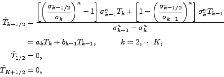 \begin{align*}\begin{split}\hat{T}_{k-1/2} & = \frac{ \left[ \left( \displaystyl...
...s K, \\ \hat{T}_{1/2} & = 0, \\ \hat{T}_{K + 1/2} & = 0, \end{split}\end{align*}