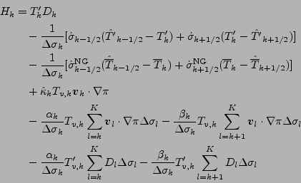 \begin{align*}\begin{split}H_k & = T_{k}^{\prime} D_{k} \\ & \quad - \frac{1}{\D...
...ma_{k} } T'_{v,k} \sum_{l=k+1}^{K} D_l \Delta \sigma_{l} \end{split}\end{align*}