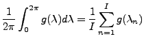 $\displaystyle \frac{1}{2\pi} \int_0^{2\pi} g(\lambda) d \lambda = \frac{1}{I} \sum_{n=1}^{I} g(\lambda_n)$