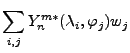 $ {\displaystyle \sum_{i,j} Y_n^{m*}(\lambda_i,\varphi_j)w_j}$