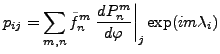 $\displaystyle p_{ij} = \sum_{m,n} \tilde{f}_n^m \left. \DD{P_n^m}{\varphi} \right\vert _j \exp(im \lambda_i)$