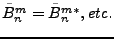 $ \tilde{B}_n^m = \tilde{B}_n^{m*}, {\it etc.}$