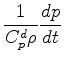 $\displaystyle \frac{1}{C_p^d \rho} \DD{p}{t}$