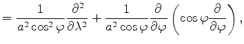 $\displaystyle = \frac{1}{a^2 \cos^2 \varphi} \DP[2]{}{\lambda} + \frac{1}{a^2 \cos \varphi} \DP{}{\varphi} \left( \cos \varphi \DP{}{\varphi} \right),$