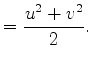 $\displaystyle = \frac{u^2 + v^2}{2}.$