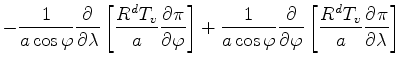 $\displaystyle - \frac{1}{a \cos \varphi} \DP{}{\lambda} \left[ \frac{R^d T_v}{a...
...\cos \varphi} \DP{}{\varphi} \left[ \frac{R^d T_v}{a} \DP{\pi}{\lambda} \right]$