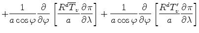 $\displaystyle + \frac{1}{a \cos \varphi} \DP{}{\varphi} \left[ \frac{R^d \overl...
...phi} \DP{}{\varphi} \left[ \frac{R^d T_v^{\prime}}{a} \DP{\pi}{\lambda} \right]$