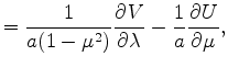 $\displaystyle = \frac{1}{a ( 1- \mu^2 )} \DP{V}{\lambda} - \frac{1}{a} \DP{U}{\mu},$