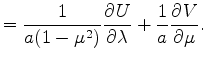 $\displaystyle = \frac{1}{a ( 1-\mu^2)} \DP{U}{\lambda} + \frac{1}{a} \DP{V}{\mu}.$