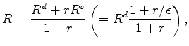 $\displaystyle R \equiv \frac{R^d + r R^v}{1+r}
\left( = R^d \frac{ 1 + r/\epsilon}{1+r} \right) ,
$