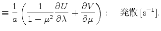 $\displaystyle \equiv \Dinv{a} \left( \Dinv{1 - \mu^2} \DP{U}{\lambda} + \DP{V}{\mu} \right) : \quad $BH/;6(B [\mathrm{s}^{-1}].$