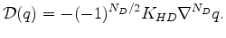 $\displaystyle {\cal D}(q) = - (-1)^{N_D/2} K_{HD} \nabla^{N_D} q .$