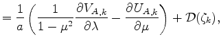 $\displaystyle = \Dinv{a} \left( \Dinv{1 - \mu^2} \DP{{V_A}_{,k}}{\lambda} - \DP{{U_A}_{,k}}{\mu} \right) + {\cal D}(\zeta_k),$