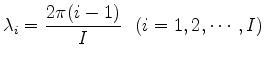 $\displaystyle \lambda_i = \frac{2 \pi (i-1)}{I} \ \
(i=1,2,\cdots,I)$