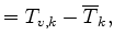 $\displaystyle = T_{v,k} - \overline{T}_k,$