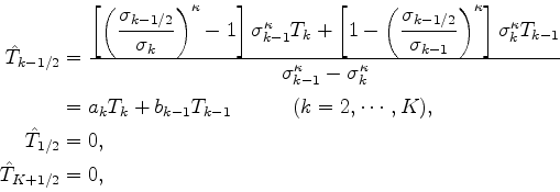 \begin{align*}\begin{split}\hat{T}_{k-1/2} & = \frac{ \left[ \left( \displaystyl...
... K), \\ \hat{T}_{1/2} & = 0, \\ \hat{T}_{K + 1/2} & = 0, \end{split}\end{align*}