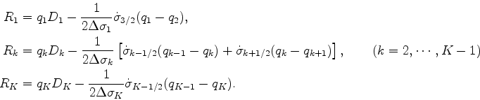 \begin{align*}\begin{split}R_1 &= q_1 D_1 - \frac{1}{2 \Delta \sigma_1} \dot{\si...
...Delta \sigma_K} \dot{\sigma}_{K-1/2} ( q_{K-1} - q_K ) . \end{split}\end{align*}