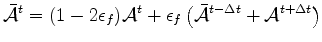 $\displaystyle \bar{\cal A}^{t} = ( 1-2 \epsilon_f ) {\cal A}^{t} + \epsilon_f \left( \bar{\cal A}^{t-\Delta t} + {\cal A}^{t+\Delta t} \right)$