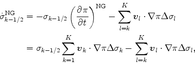 \begin{align*}\begin{split}\dot{\sigma}^{\rm NG}_{k-1/2} &= - \sigma_{k-1/2} \le...
...k}^{K} \Dvect{v}_{l} \cdot \nabla \pi \Delta \sigma_{l}, \end{split}\end{align*}