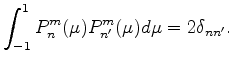 $\displaystyle \int_{-1}^1 P_n^m(\mu) P_{n'}^m (\mu) d \mu = 2 \delta_{nn'} .$