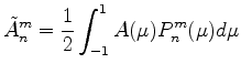 $\displaystyle \tilde{A}_n^m = \frac{1}{2} \int_{-1}^1 A(\mu) P_n^m(\mu) d \mu$