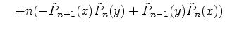 $\displaystyle \quad +n (- \tilde{P}_{n-1}(x) \tilde{P}_n(y) + \tilde{P}_{n-1}(y) \tilde{P}_n(x) )$