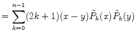 $\displaystyle = \sum_{k=0}^{n-1} (2k+1)(x-y)\tilde{P}_k(x)\tilde{P}_k(y)$